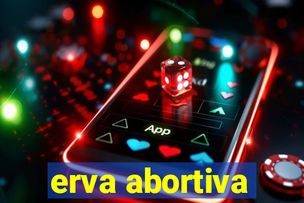 erva abortiva